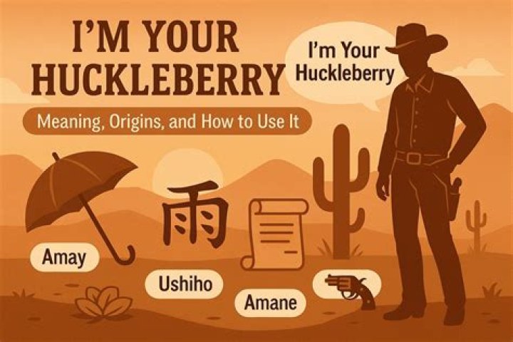 What Does the Phrase "I'll Be Your Huckleberry" Mean? Unpacking a Classic Quote